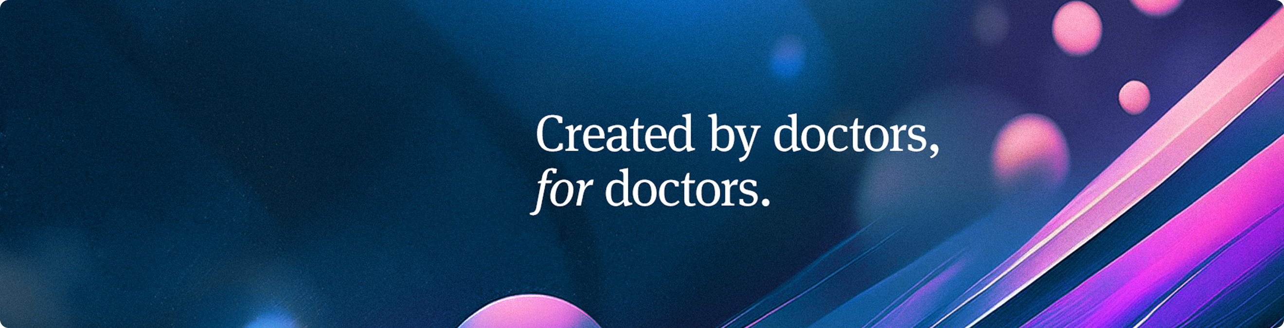Created by doctors, for doctors.